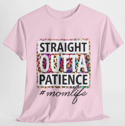 Straight Outta Patience - Mom Life